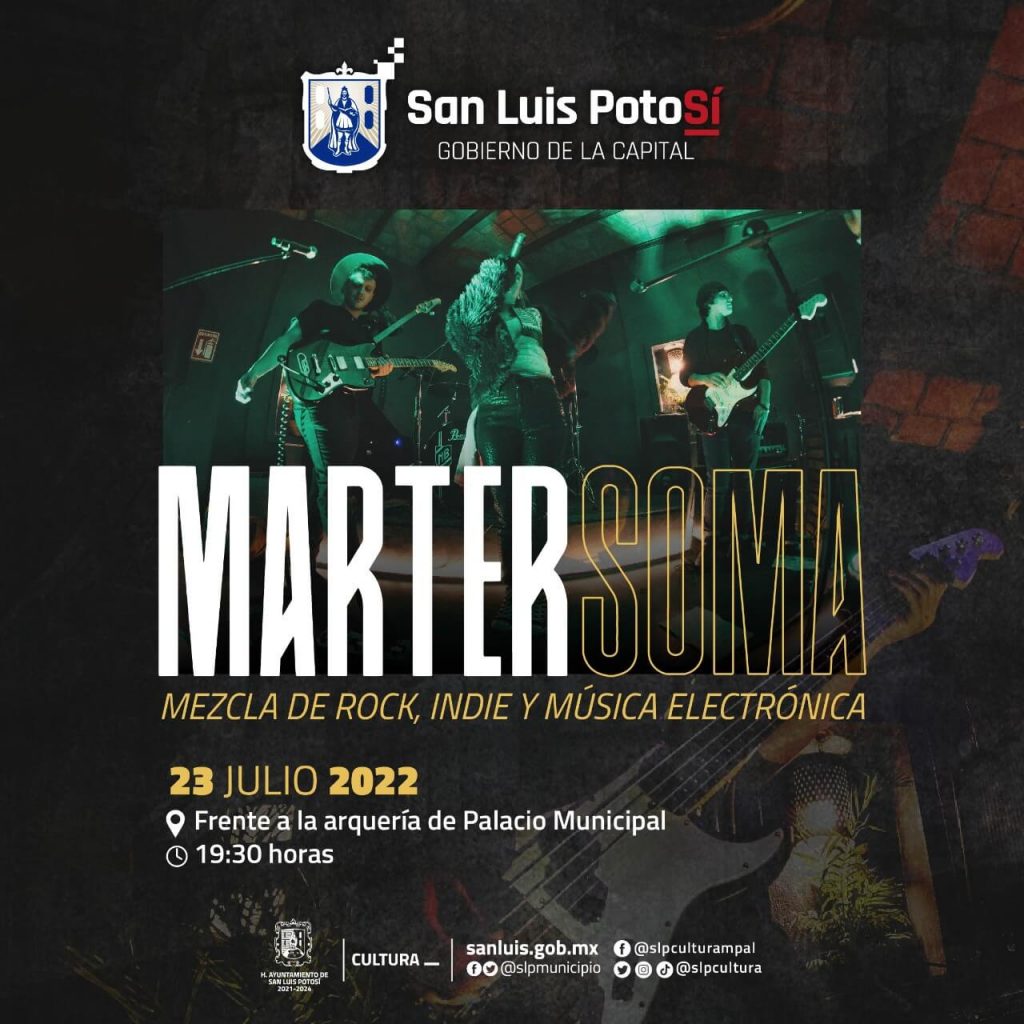 Este sábado 23 de julio quédate porque frente a la Arquería de Palacio Municipal se presentará la banda potosina Marter Soma
