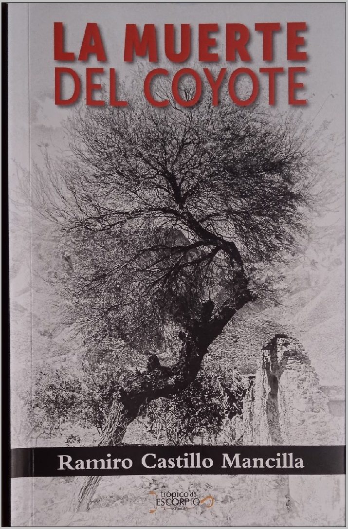 La Secretaría de Cultura de San Luis Potosí, invita a la presentación virtual del libro “La Muerte del Coyote” de Ramiro Castillo Mancilla