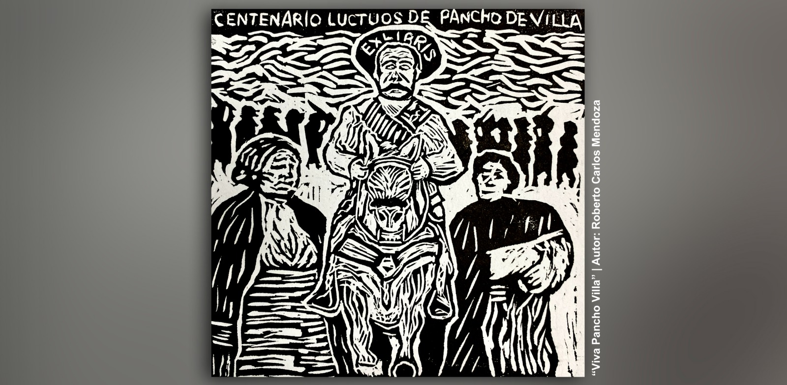 Se trató del  VI Concurso de Estampa Ex Libris Posada 2023, donde Roberto Carlos Mendoza participó con la obra “Viva Pancho Villa”