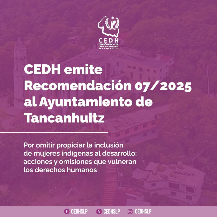 CEDH emite la recomendación 007/2025 al ayuntamiento de Tancanhuitz